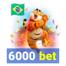 6000 bet