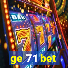 ge 71 bet