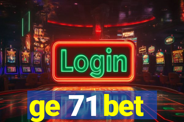 ge 71 bet