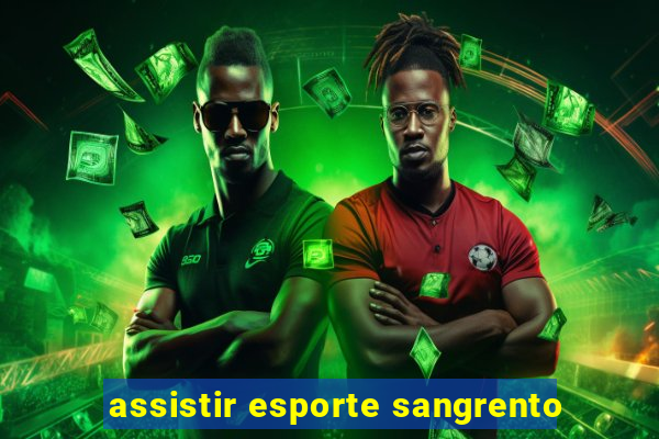 assistir esporte sangrento