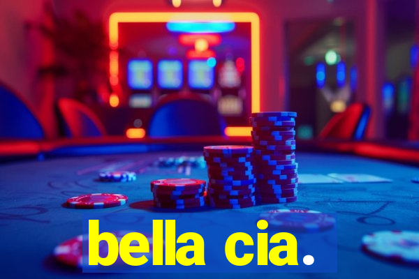 bella cia.