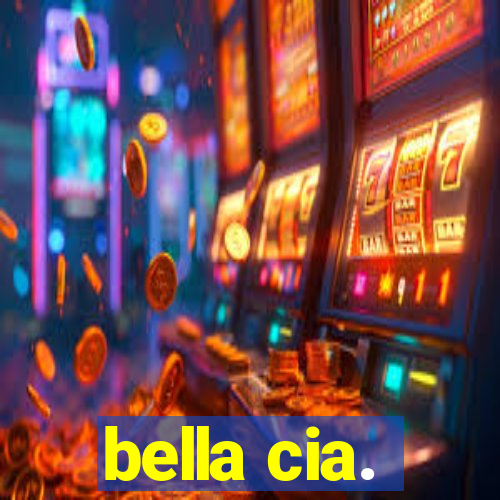 bella cia.