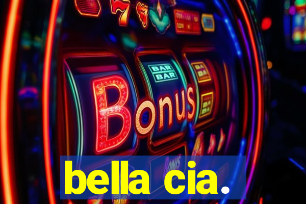 bella cia.