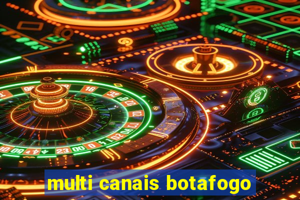 multi canais botafogo