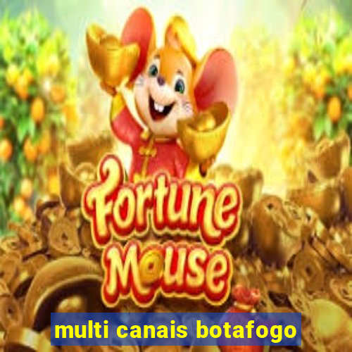 multi canais botafogo