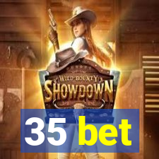 35 bet