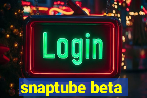 snaptube beta