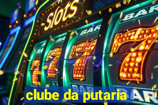 clube da putaria