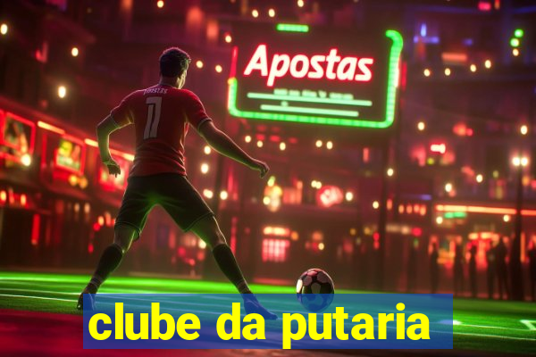 clube da putaria