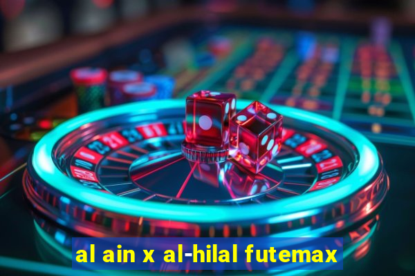 al ain x al-hilal futemax