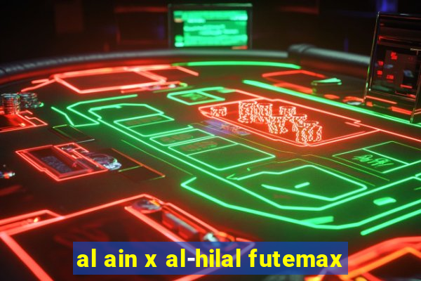 al ain x al-hilal futemax