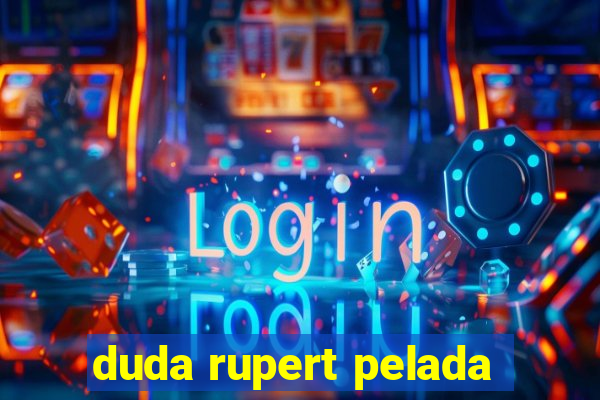 duda rupert pelada