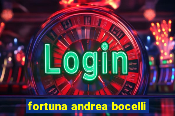 fortuna andrea bocelli