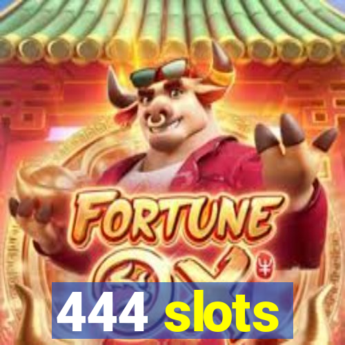 444 slots