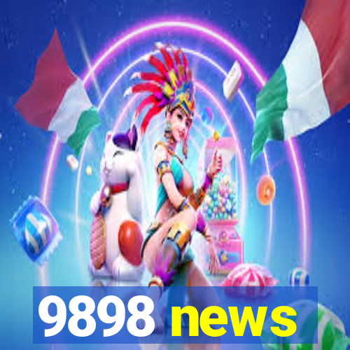 9898 news