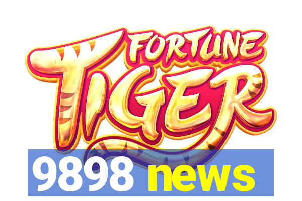 9898 news