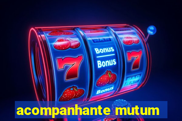 acompanhante mutum