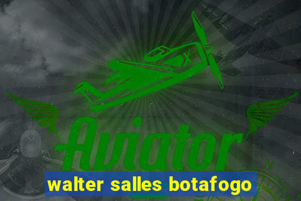 walter salles botafogo