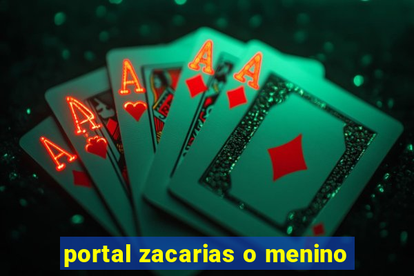 portal zacarias o menino