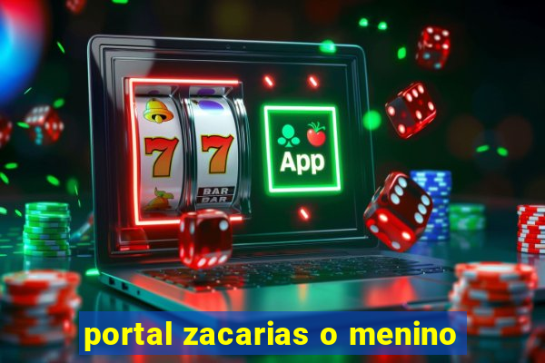 portal zacarias o menino