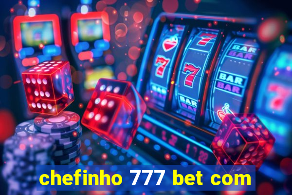 chefinho 777 bet com