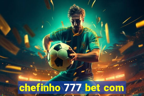 chefinho 777 bet com