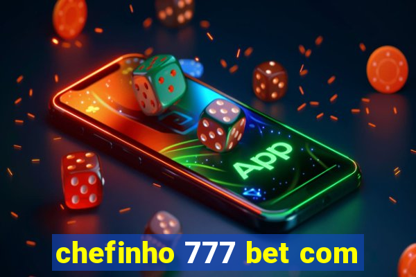 chefinho 777 bet com