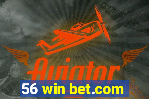 56 win bet.com