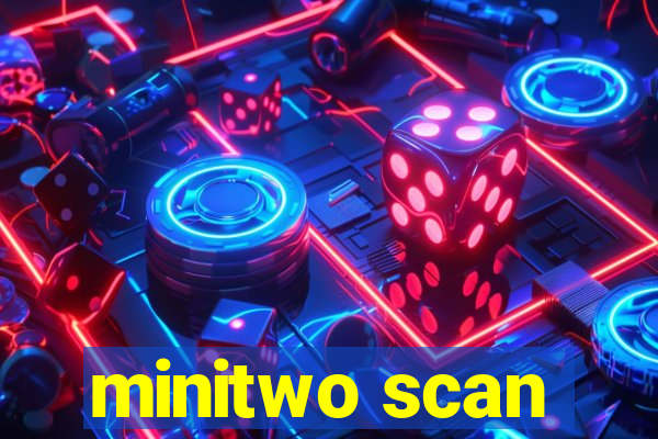 minitwo scan