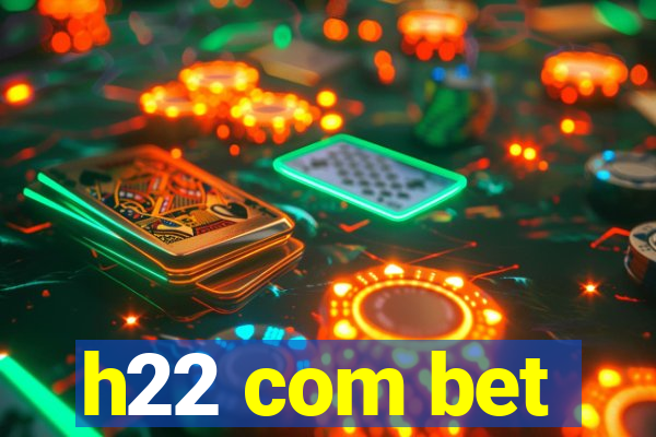 h22 com bet