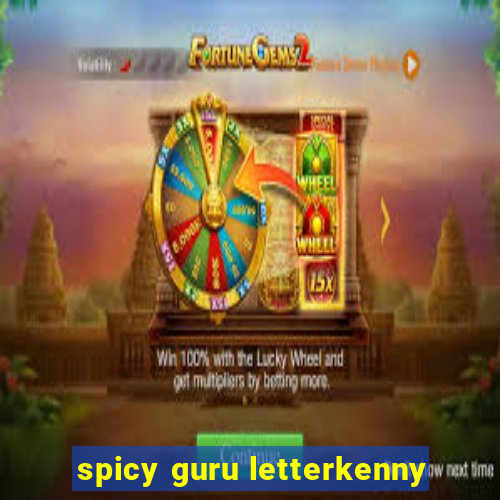 spicy guru letterkenny