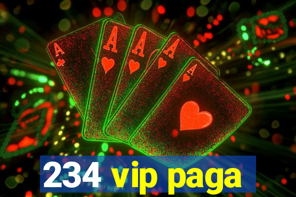 234 vip paga