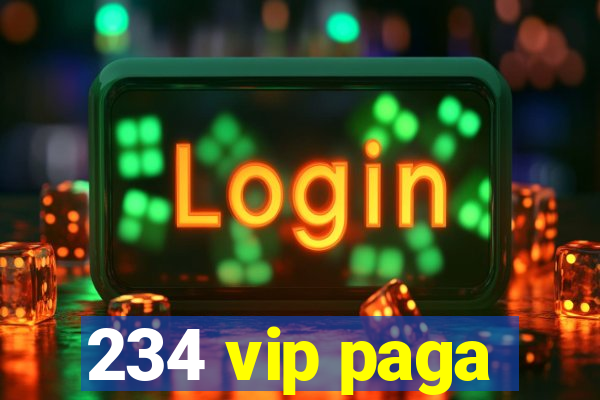 234 vip paga