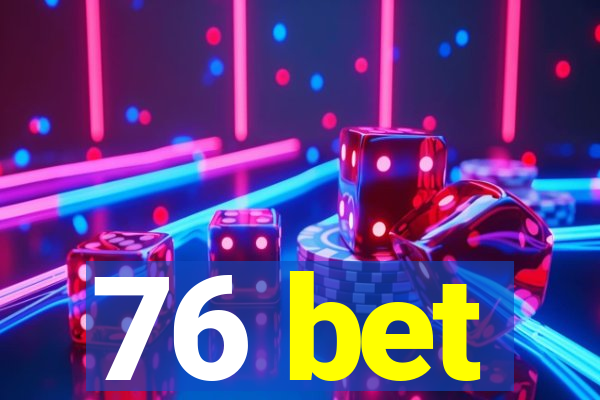 76 bet