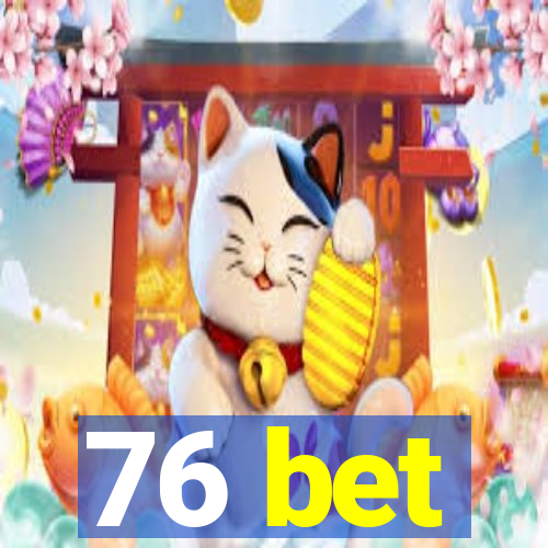 76 bet