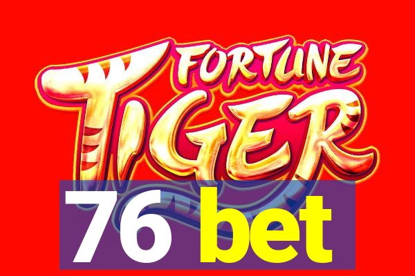 76 bet