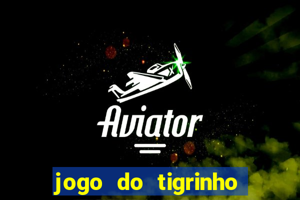 jogo do tigrinho fortune tiger demo