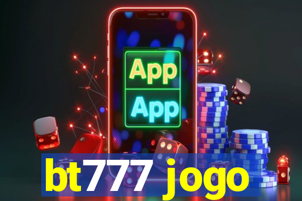 bt777 jogo