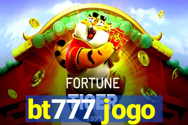 bt777 jogo