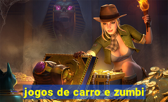 jogos de carro e zumbi