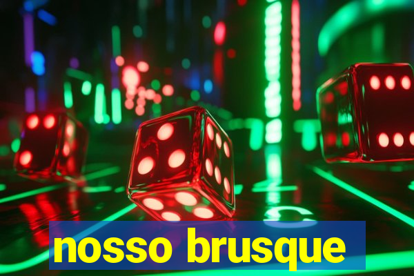 nosso brusque