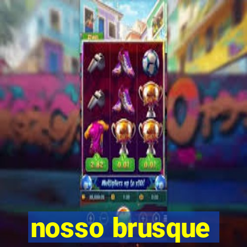 nosso brusque