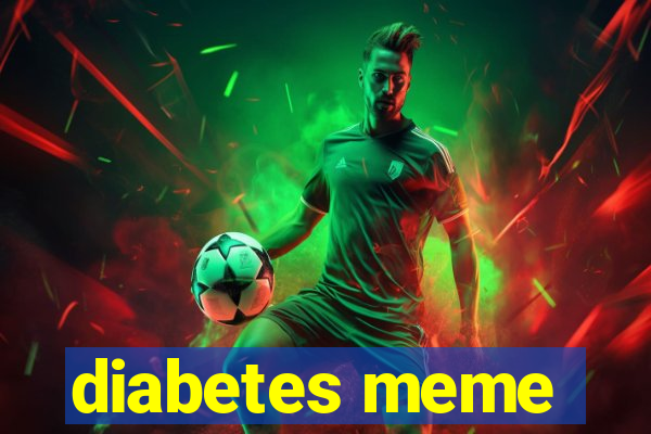 diabetes meme