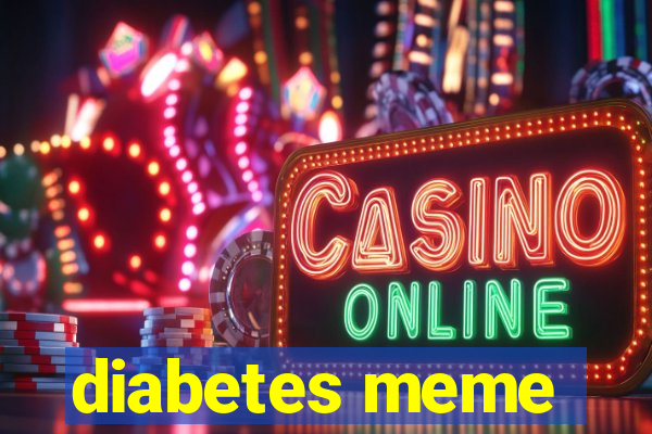 diabetes meme