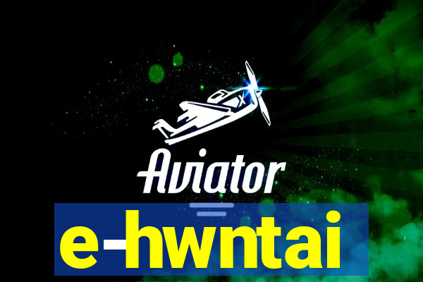 e-hwntai