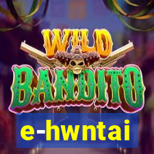 e-hwntai