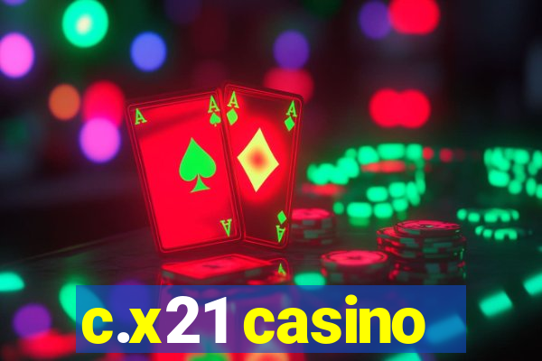 c.x21 casino