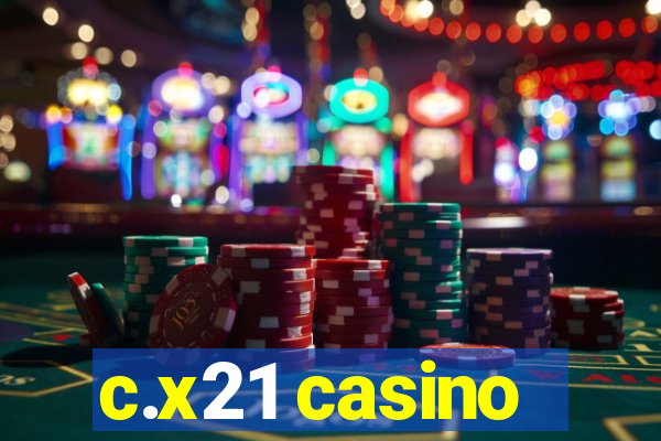 c.x21 casino