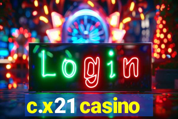 c.x21 casino