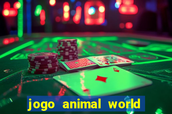 jogo animal world paga mesmo